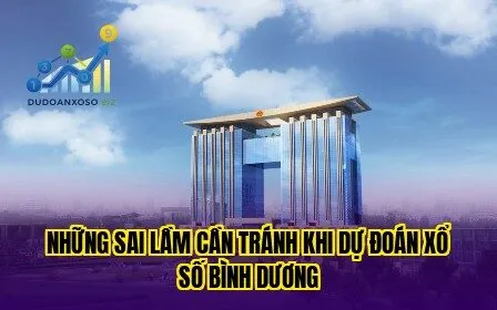 những sai lầm cần tránh khi dự đoán xổ số bình dương