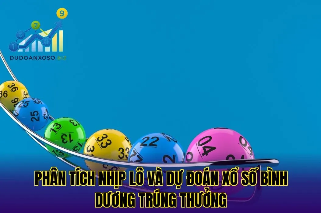 phân tích nhịp lô và dự đoán xổ số bình dương trúng thưởng