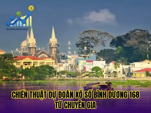 chiến thuật dự đoán xổ số bình dương 168 từ chuyên gia