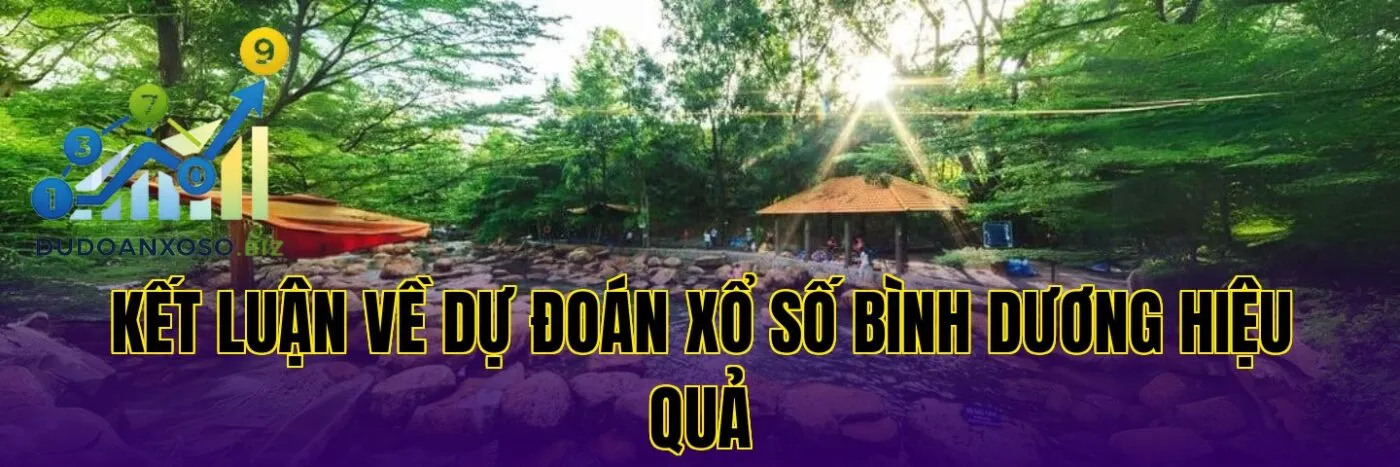 kết luận về dự đoán xổ số bình dương hiệu quả