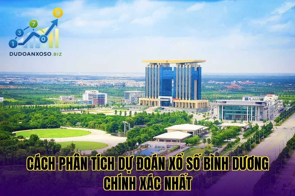 cách phân tích dự đoán xổ số bình dương chính xác nhất
