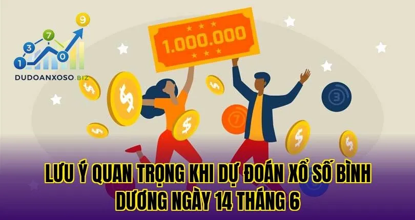 lưu ý quan trọng khi dự đoán xổ số bình dương ngày 14 tháng 6