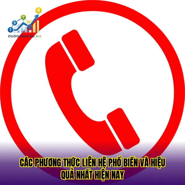 các phương thức liên hệ phổ biến và hiệu quả nhất hiện nay