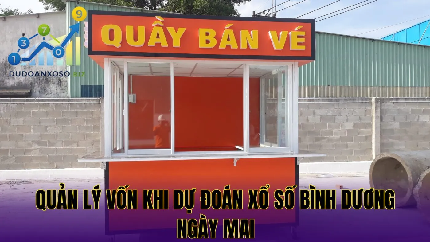 quản lý vốn khi dự đoán xổ số bình dương ngày mai