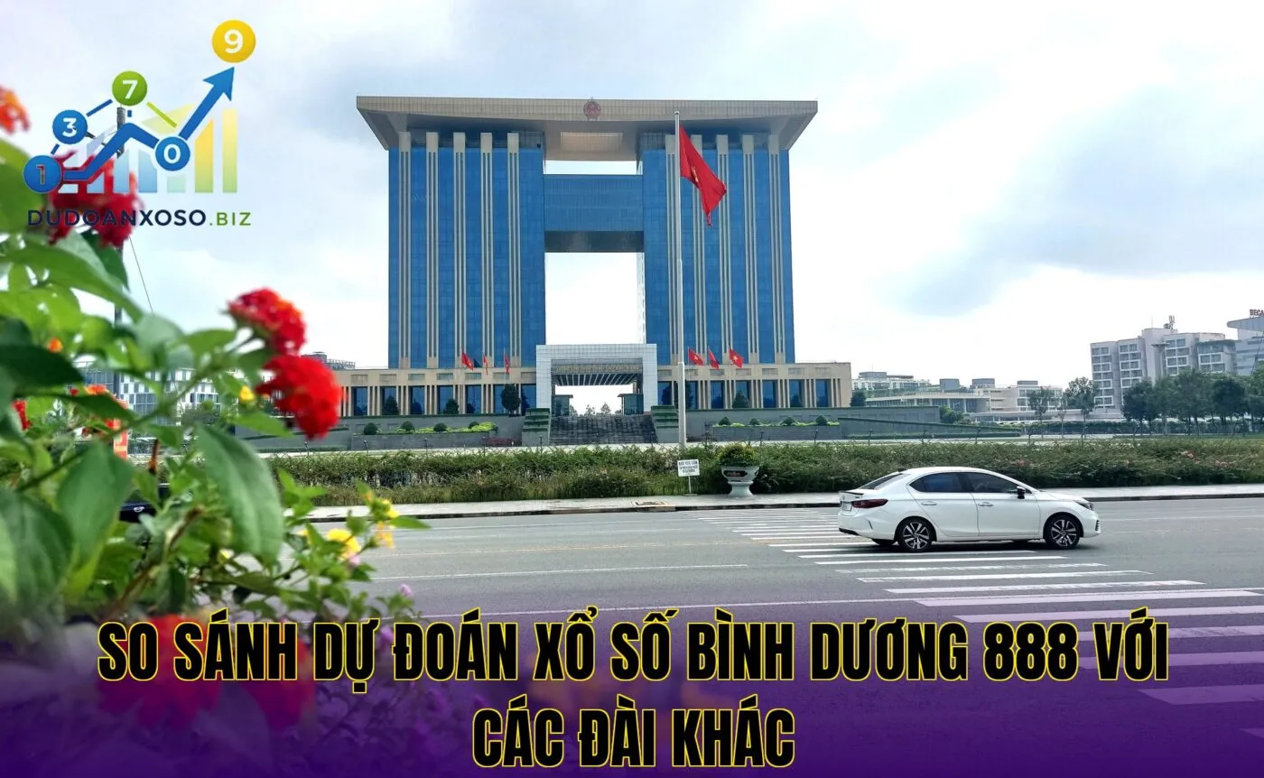 so sánh dự đoán xổ số bình dương 888 với các đài khác