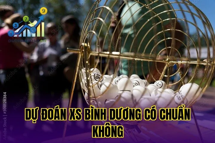 Dự đoán XS Bình Dương có chuẩn không