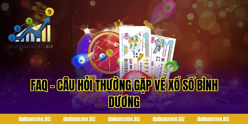 FAQ – Câu Hỏi Thường Gặp Về Xổ Số Bình Dương