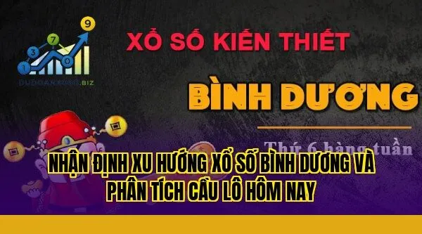 nhận định xu hướng xổ số bình dương và phân tích cầu lô hôm nay