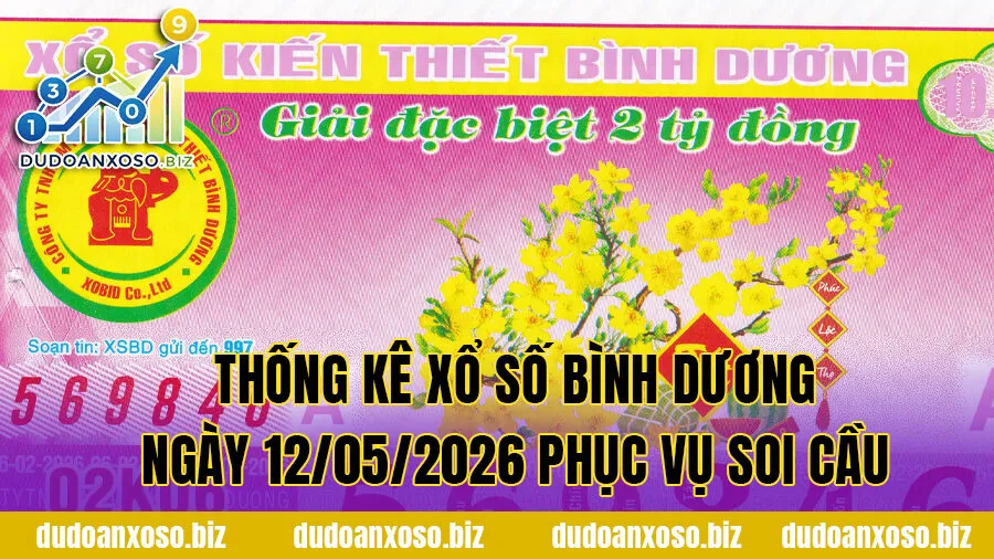 Thống kê xổ số Bình Dương ngày 12/05/2026 phục vụ soi cầu