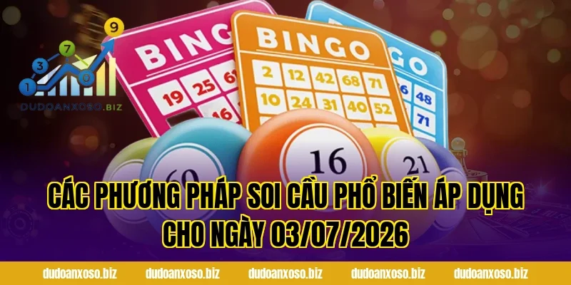 Các Phương Pháp Soi Cầu Phổ Biến Áp Dụng Cho Ngày 03/07/2026