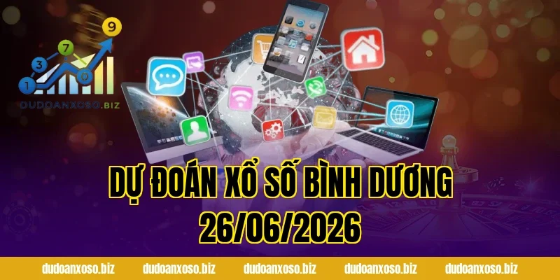 dự đoán xổ số bình dương 26/06/2026