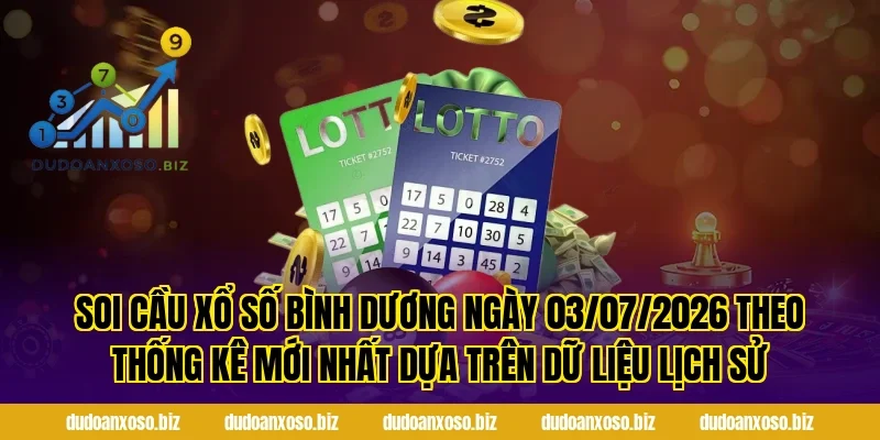 Soi Cầu Xổ Số Bình Dương Ngày 03/07/2026 Theo Thống Kê Mới Nhất Dựa Trên Dữ Liệu Lịch Sử