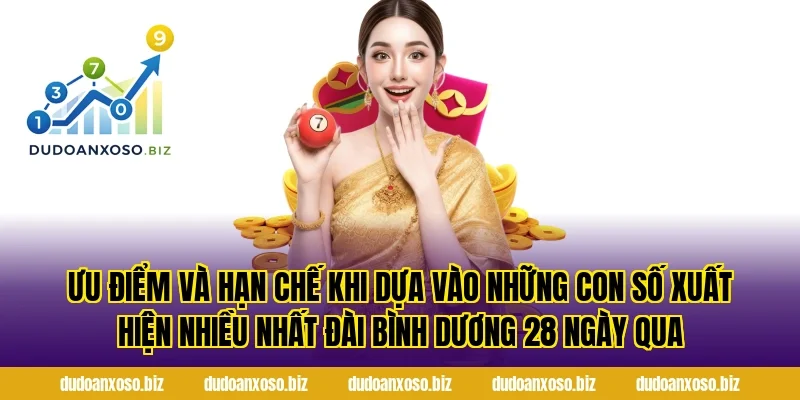 Ưu điểm và hạn chế khi dựa vào Những Con Số Xuất Hiện Nhiều Nhất Đài Bình Dương 28 Ngày Qua