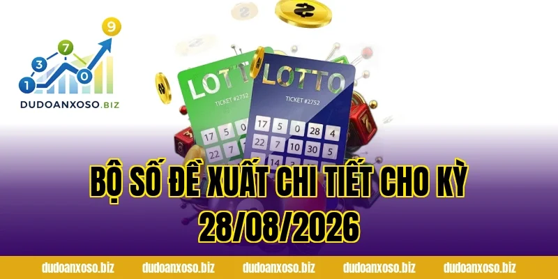 Bộ Số Đề Xuất Chi Tiết Cho Kỳ 28/08/2026