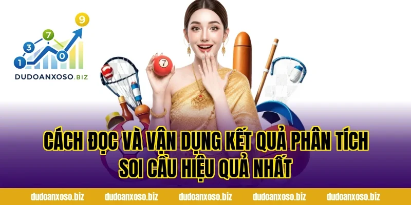 Cách Đọc Và Vận Dụng Kết Quả Phân Tích Soi Cầu Hiệu Quả Nhất
