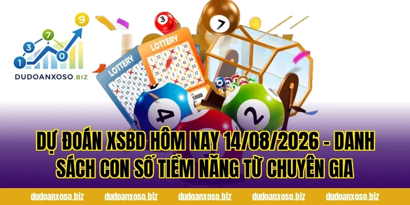 Dự Đoán XSBD Hôm Nay 14/08/2026 – Danh Sách Con Số Tiềm Năng Từ Chuyên Gia