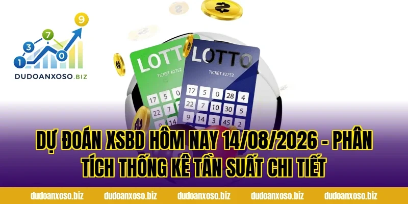 Dự Đoán XSBD Hôm Nay 14/08/2026 – Phân Tích Thống Kê Tần Suất Chi Tiết