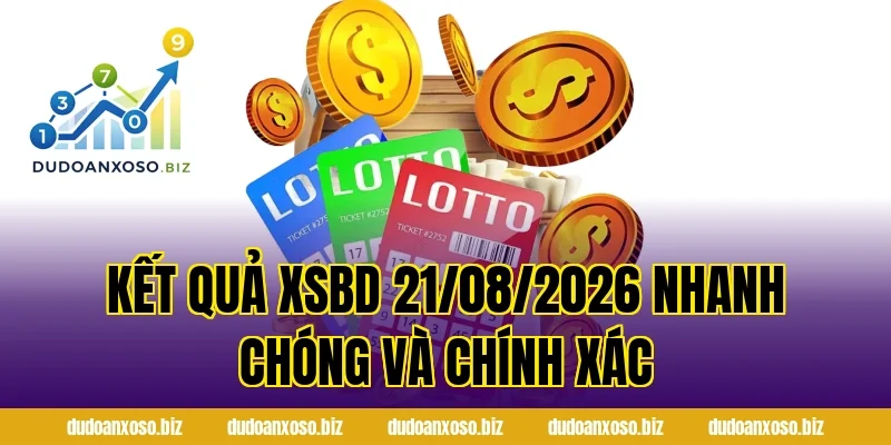 Kết quả XSBD 21/08/2026 nhanh chóng và chính xác