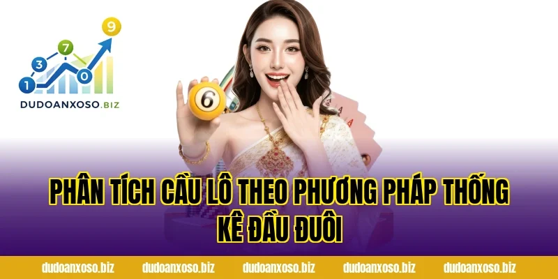 Phân Tích Cầu Lô Theo Phương Pháp Thống Kê Đầu Đuôi