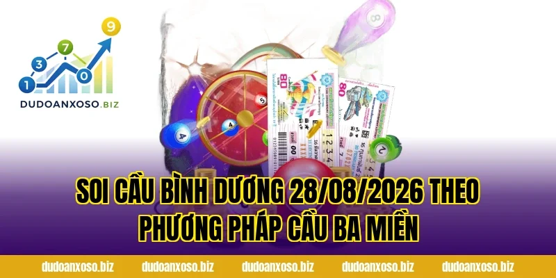 Soi Cầu Bình Dương 28/08/2026 Theo Phương Pháp Cầu Ba Miền