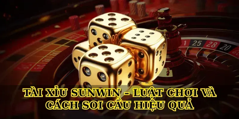 Tài Xỉu Sunwin – Luật Chơi Và Cách Soi Cầu Hiệu Quả